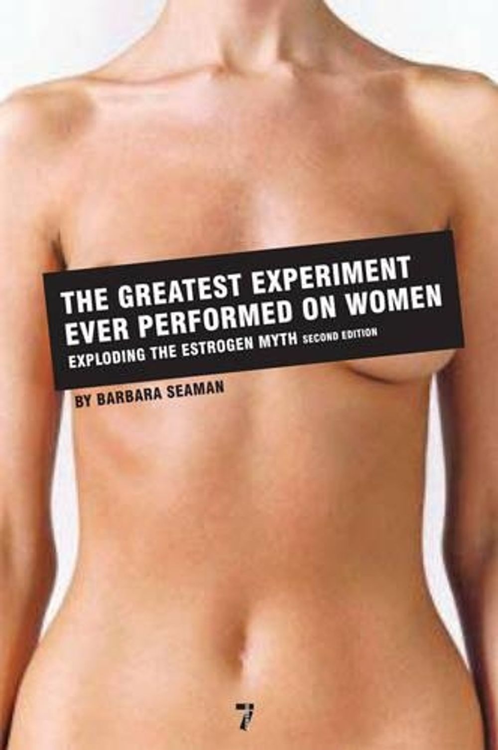 The Greatest Experiment Ever Performed on Women by Barbara Seaman - ISBN: 9781583228623