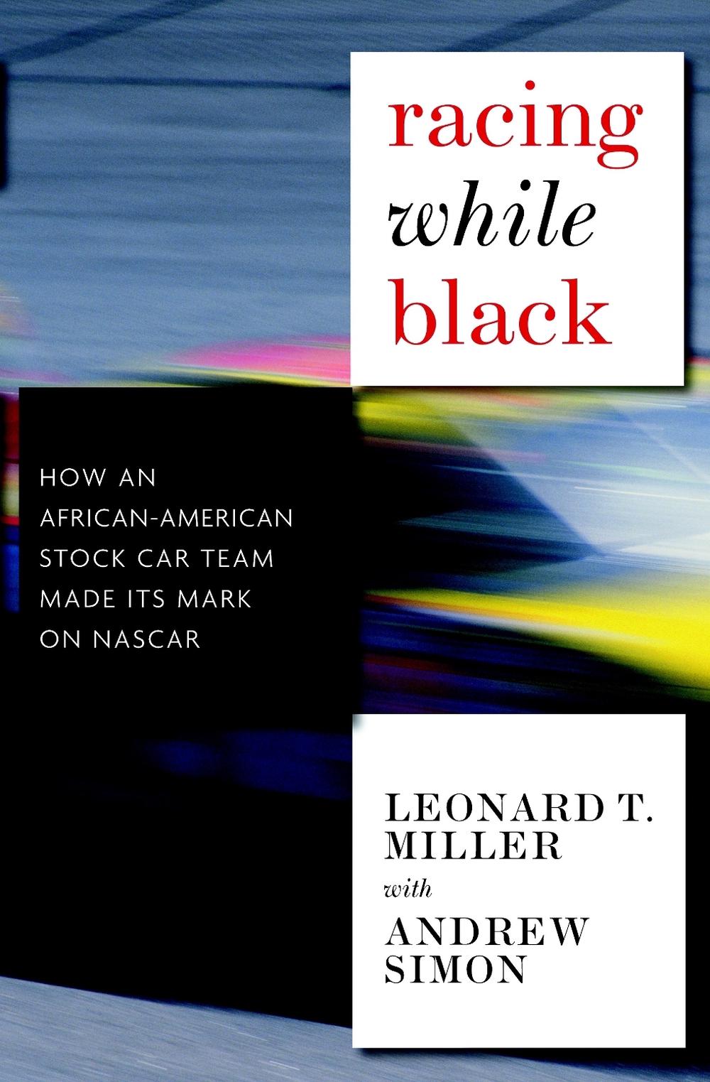 Racing While Black by Leonard W. Miller - ISBN: 9781583228968