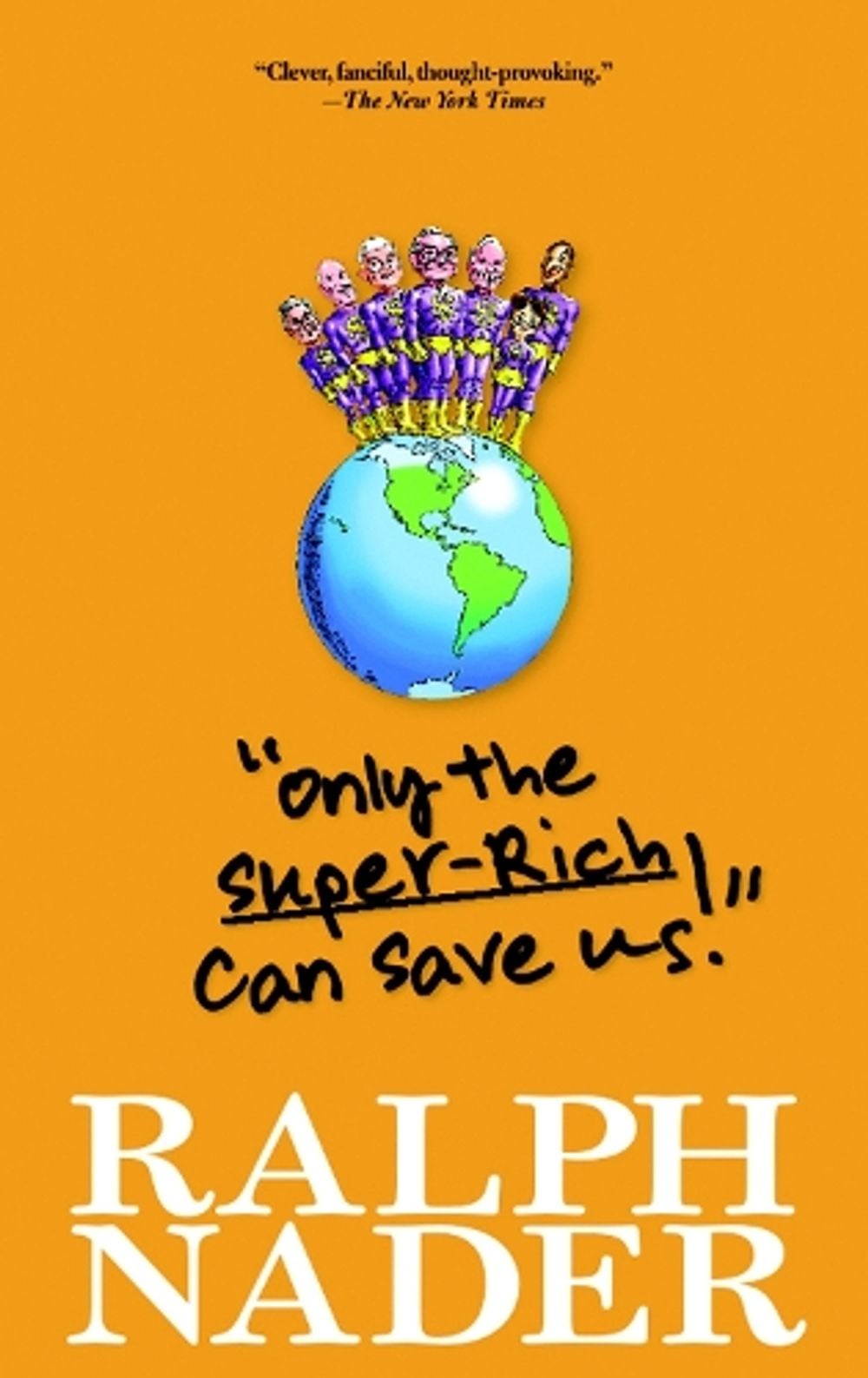 Only the Super-Rich Can Save Us! by Ralph Nader - ISBN: 9781583229231