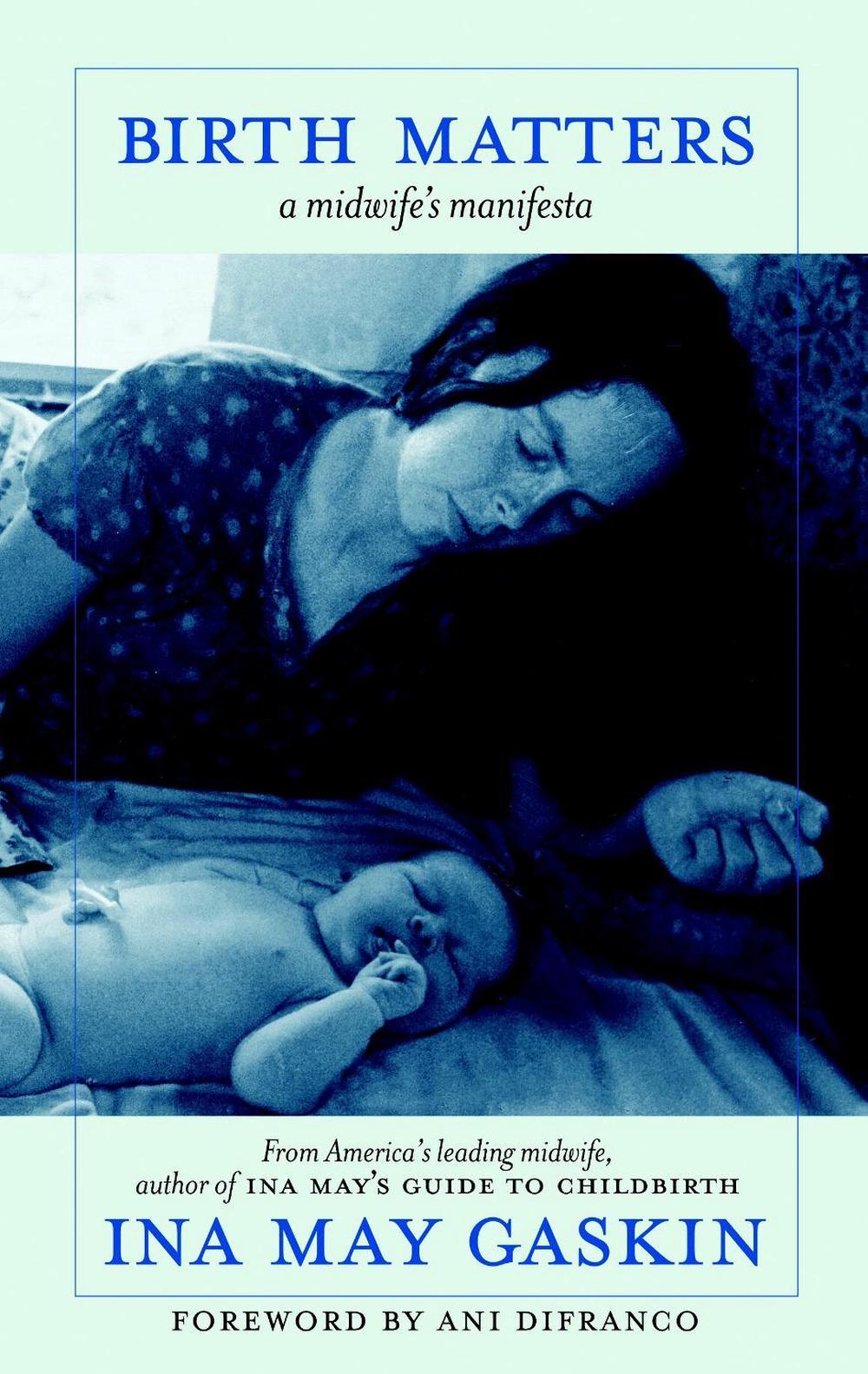 Birth Matters by Ina May Gaskin - ISBN: 9781583229279