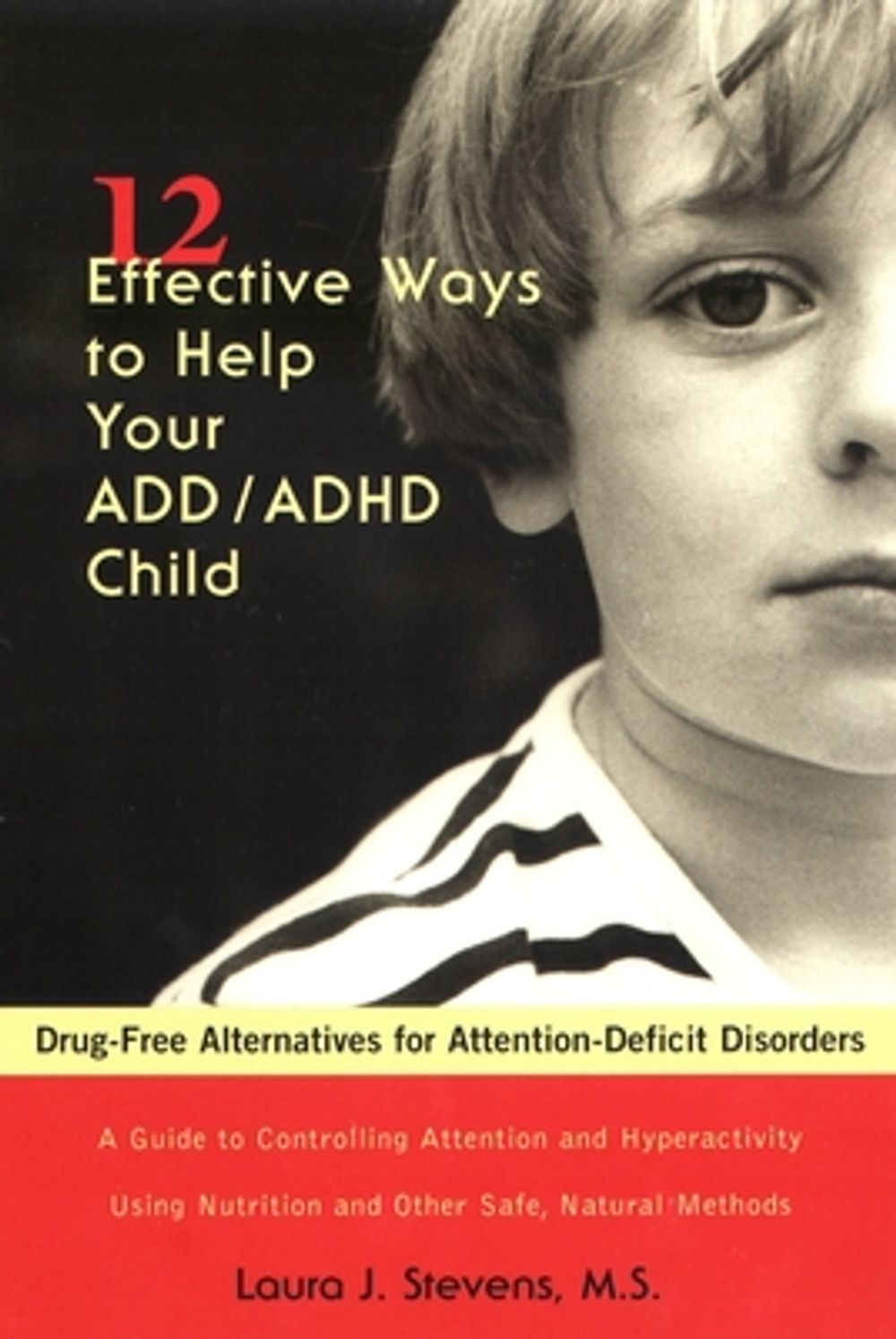 12 Effective Ways Help Your ADD/ADHD Child: Drug-Free Alternatives for Attention-Deficit Disorders by Laura J. Stevens - ISBN: 9781583330395