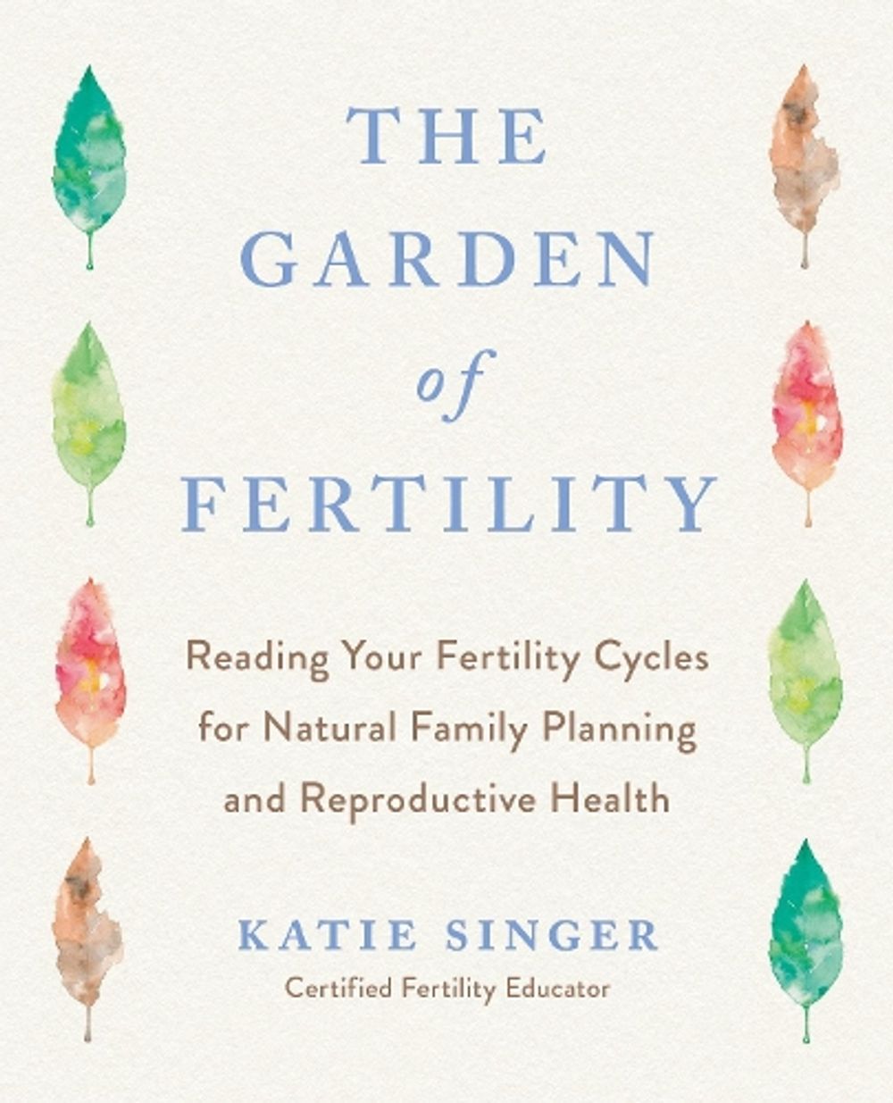 The Garden of Fertility by Katie Singer - ISBN: 9781583331828