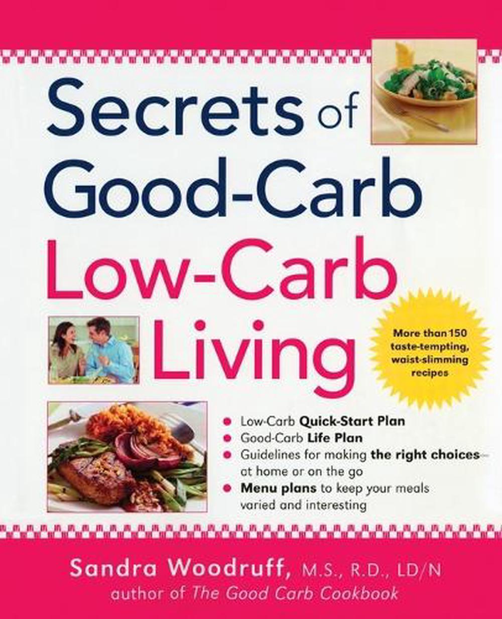 Secrets of Good-Carb Low-Carb Living by Sandra Woodruff - ISBN: 9781583331958