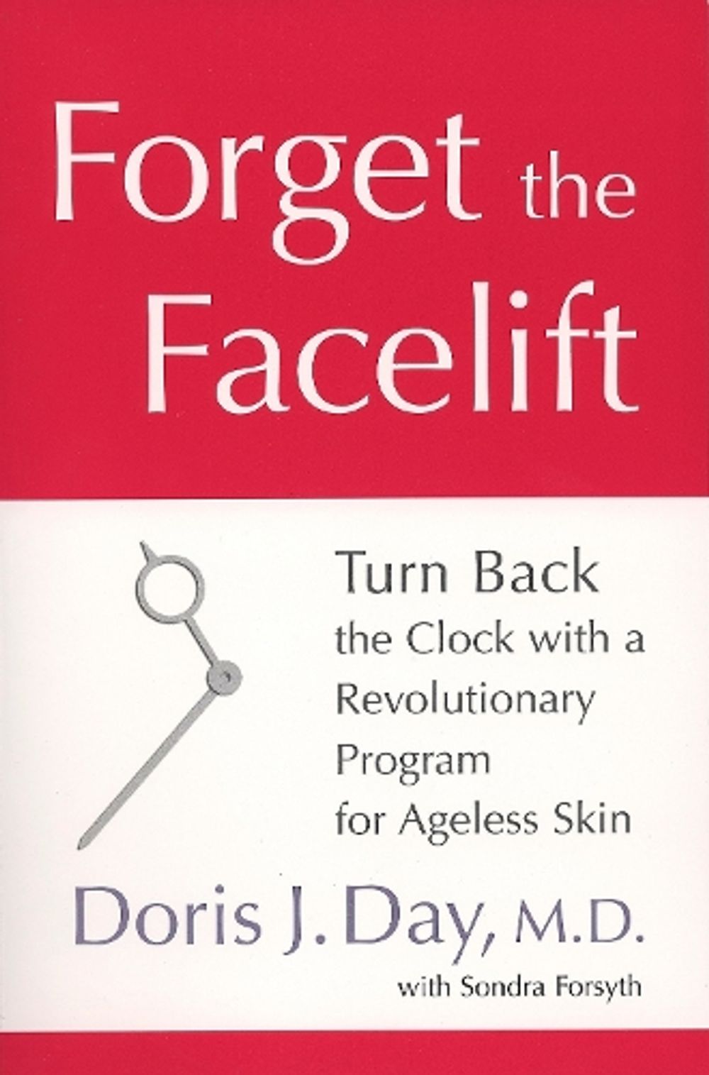Forget the Facelift by Doris J. Day - ISBN: 9781583332610