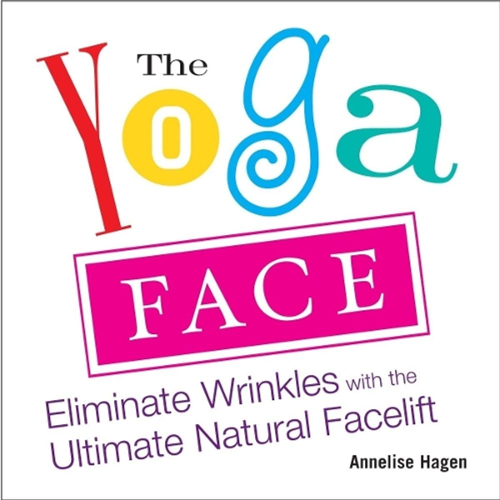 Yoga Face by Annelise Hagan - ISBN: 9781583332771