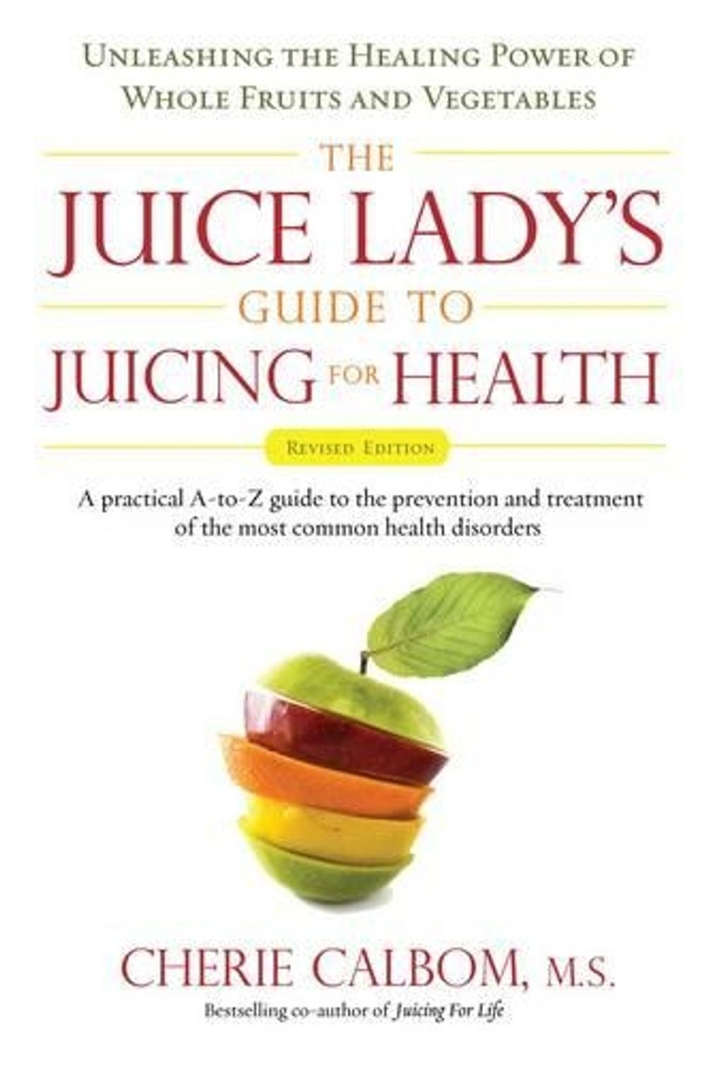 Juice Lady's Guide to Juicing for Health by Cherie Calbom - ISBN: 9781583333174