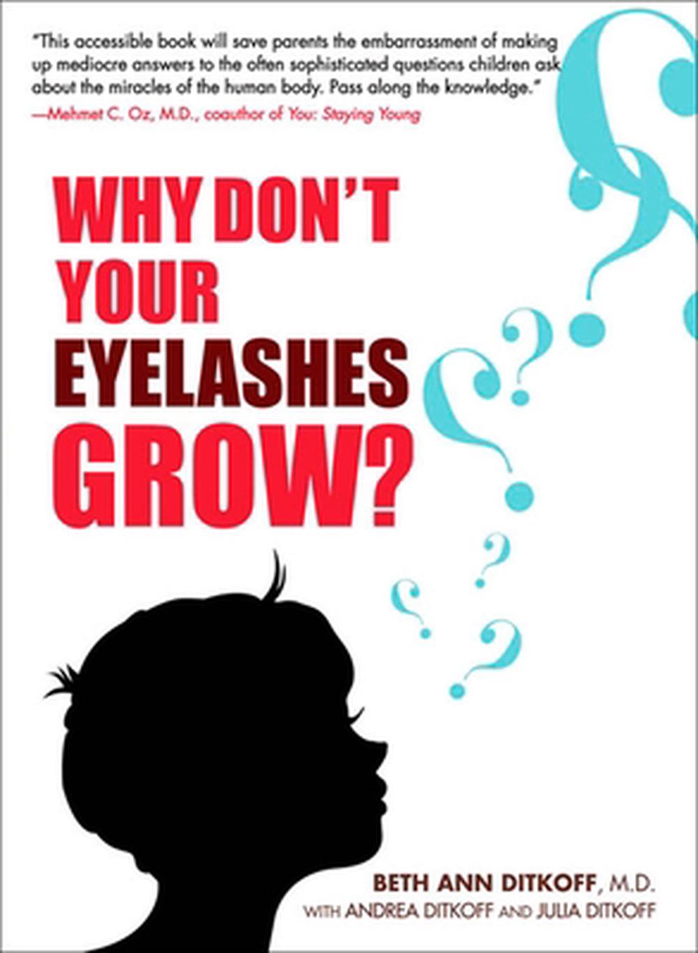 Why Don't Your Eyelashes Grow?: Curious Questions Kids Ask about the Human Body by Beth Ann M.D. Ditkoff - ISBN: 9781583333235