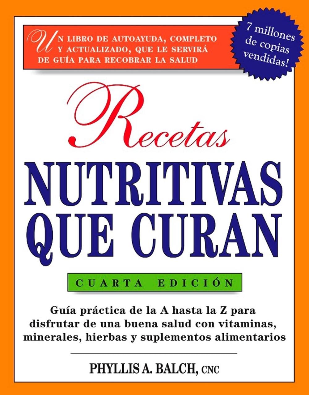 Recetas Nutritivas Que Curan, 4th Edition by Phyllis A. Balch - ISBN: 9781583333525