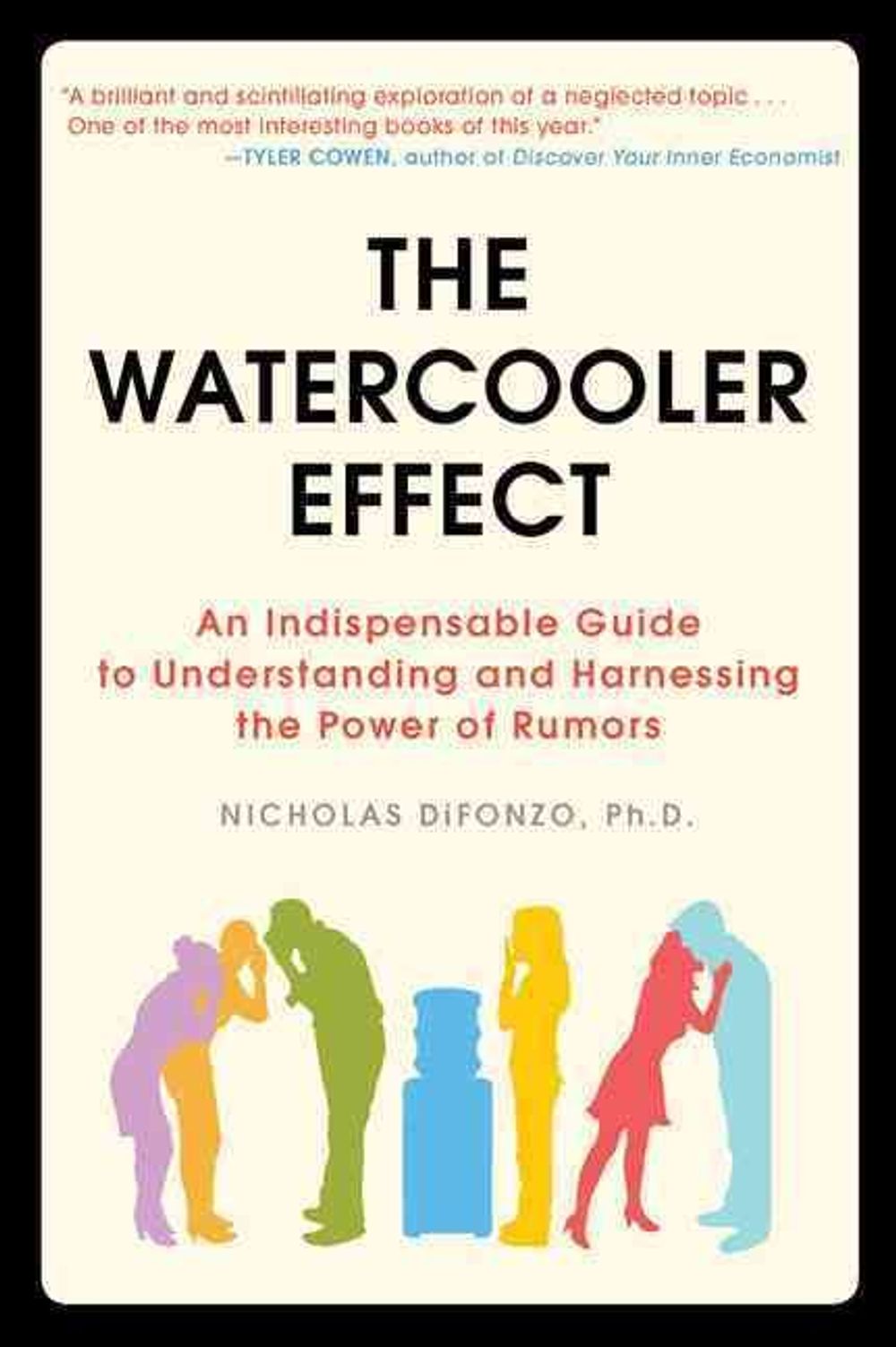 The Watercooler Effect: An Indispensable Guide to Understanding and Harnessing the Power of Rumors by Nicholas DiFonzo - ISBN: 9781583333594