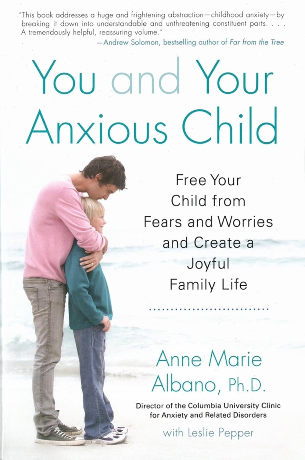 You And Your Anxious Child by Anne Marie Albano - ISBN: 9781583334959