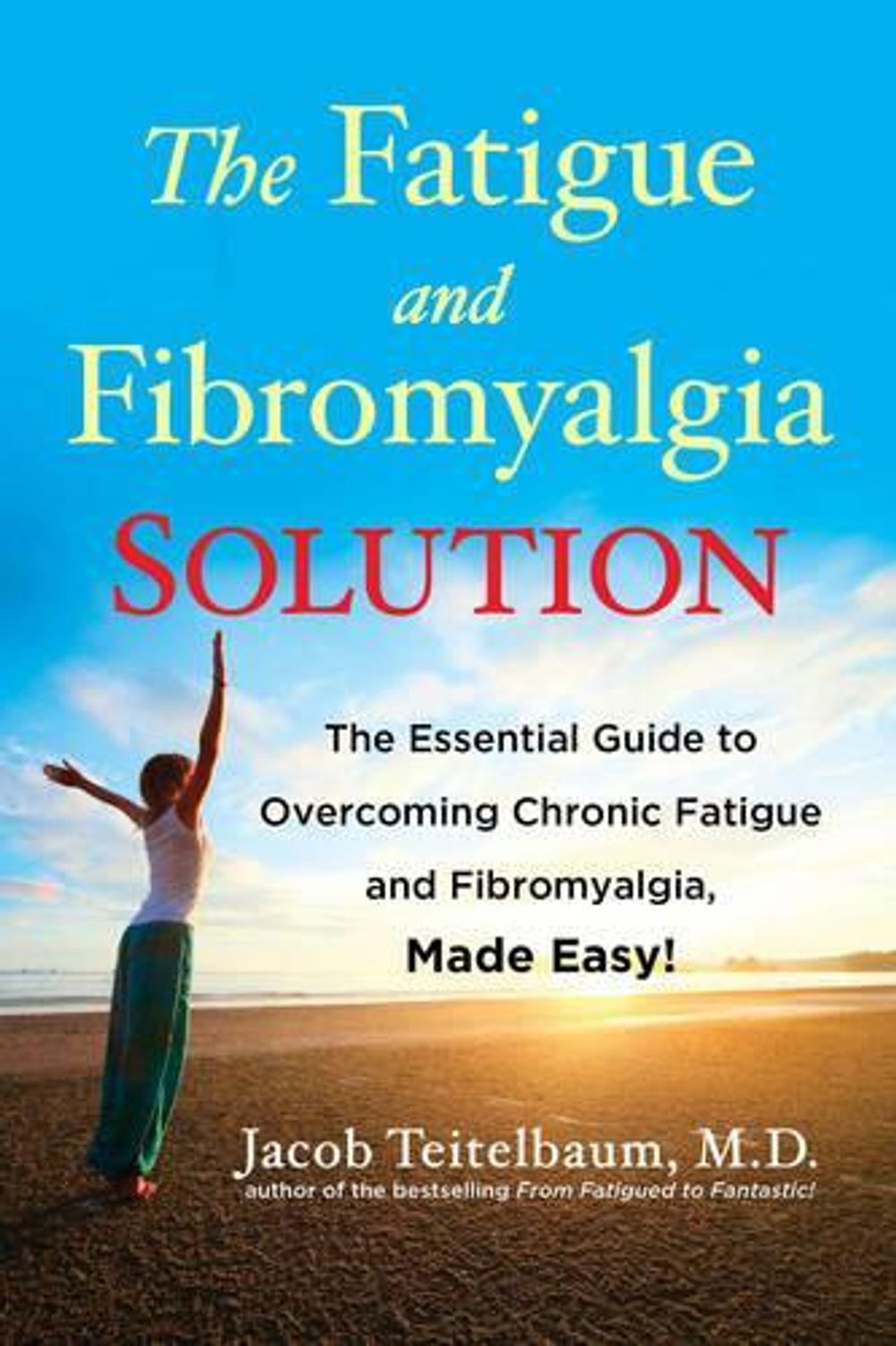 Fatigue and Fibromyalgia Solution by Jacob Teitelbaum - ISBN: 9781583335147