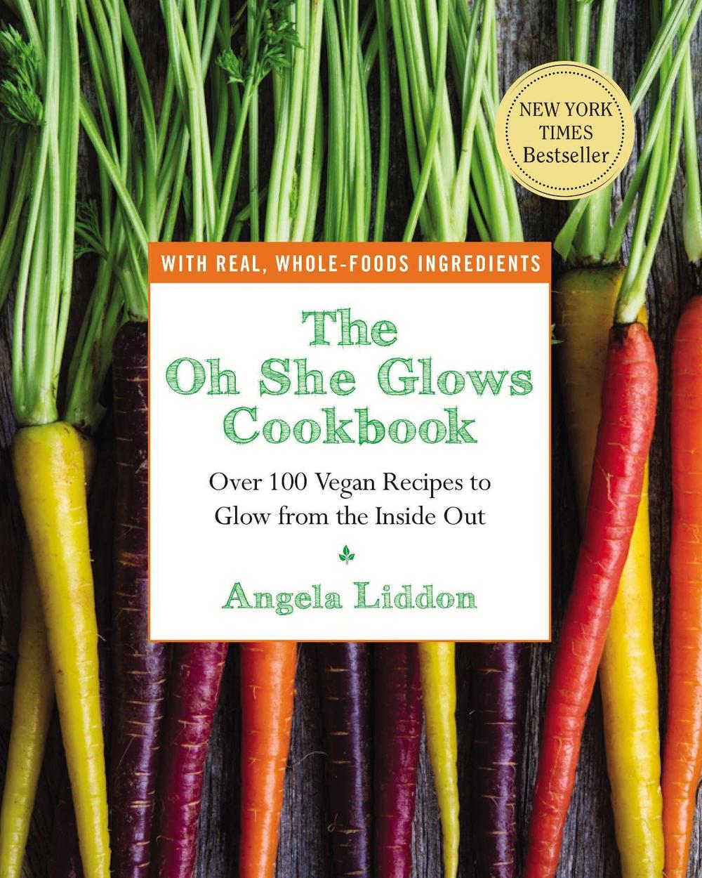 The Oh She Glows Cookbook by Angela Liddon - ISBN: 9781583335277