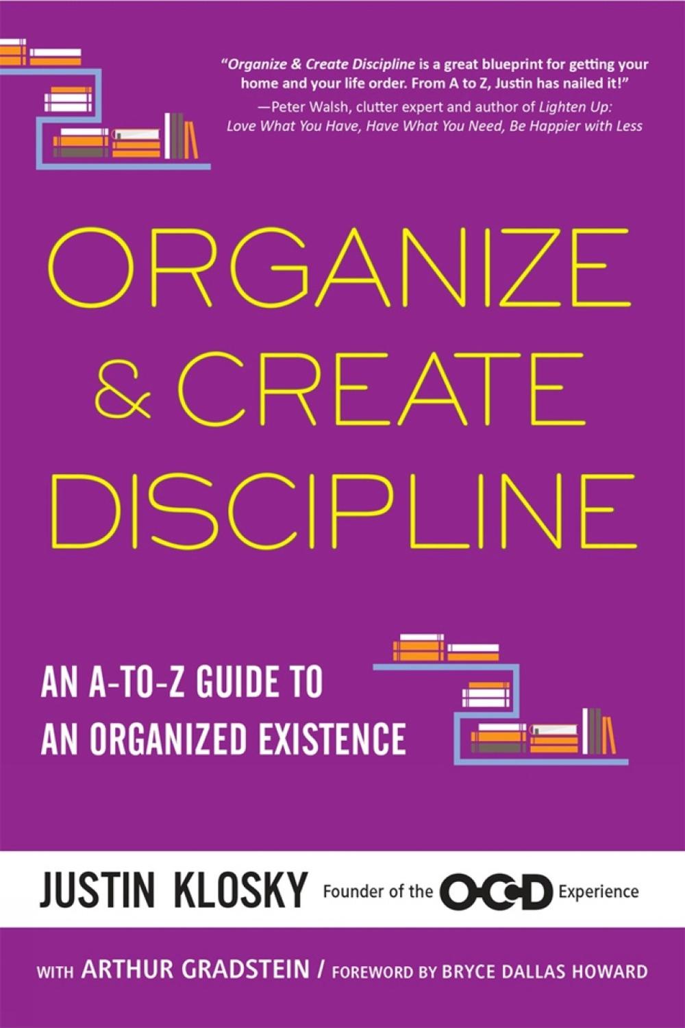 Organize & Create Discipline by Justin Klosky - ISBN: 9781583335529