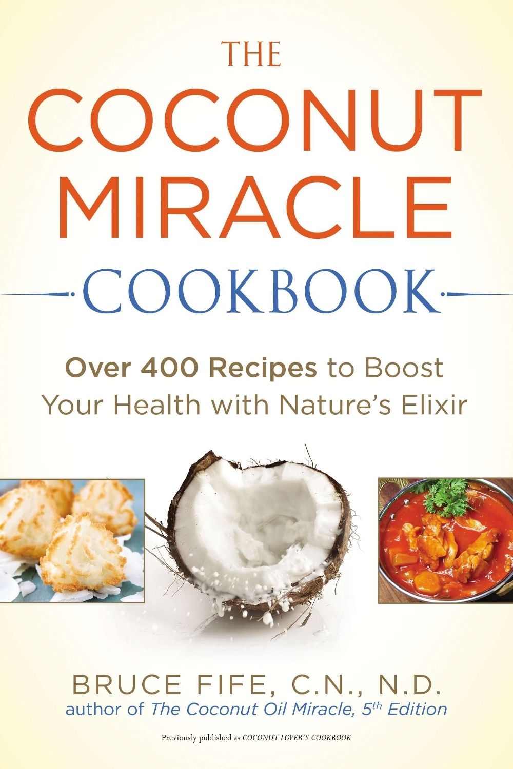 Coconut Miracle Cookbook by Bruce Fife - ISBN: 9781583335673