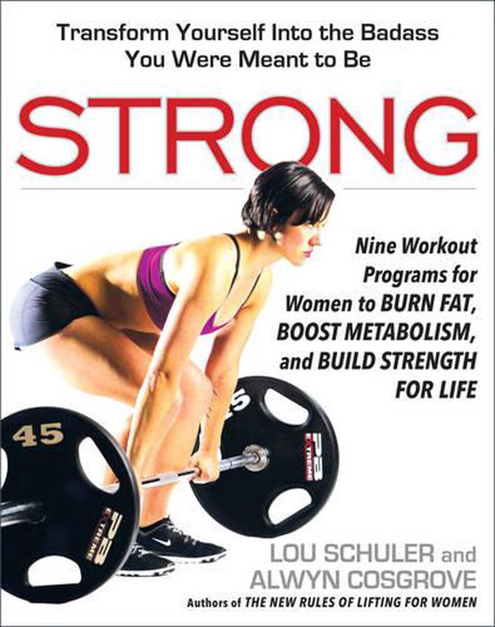 Strong: Nine Workout Programs for Women to Burn Fat, Boost Metabolism, and Build Strength for Life, 9781583335758