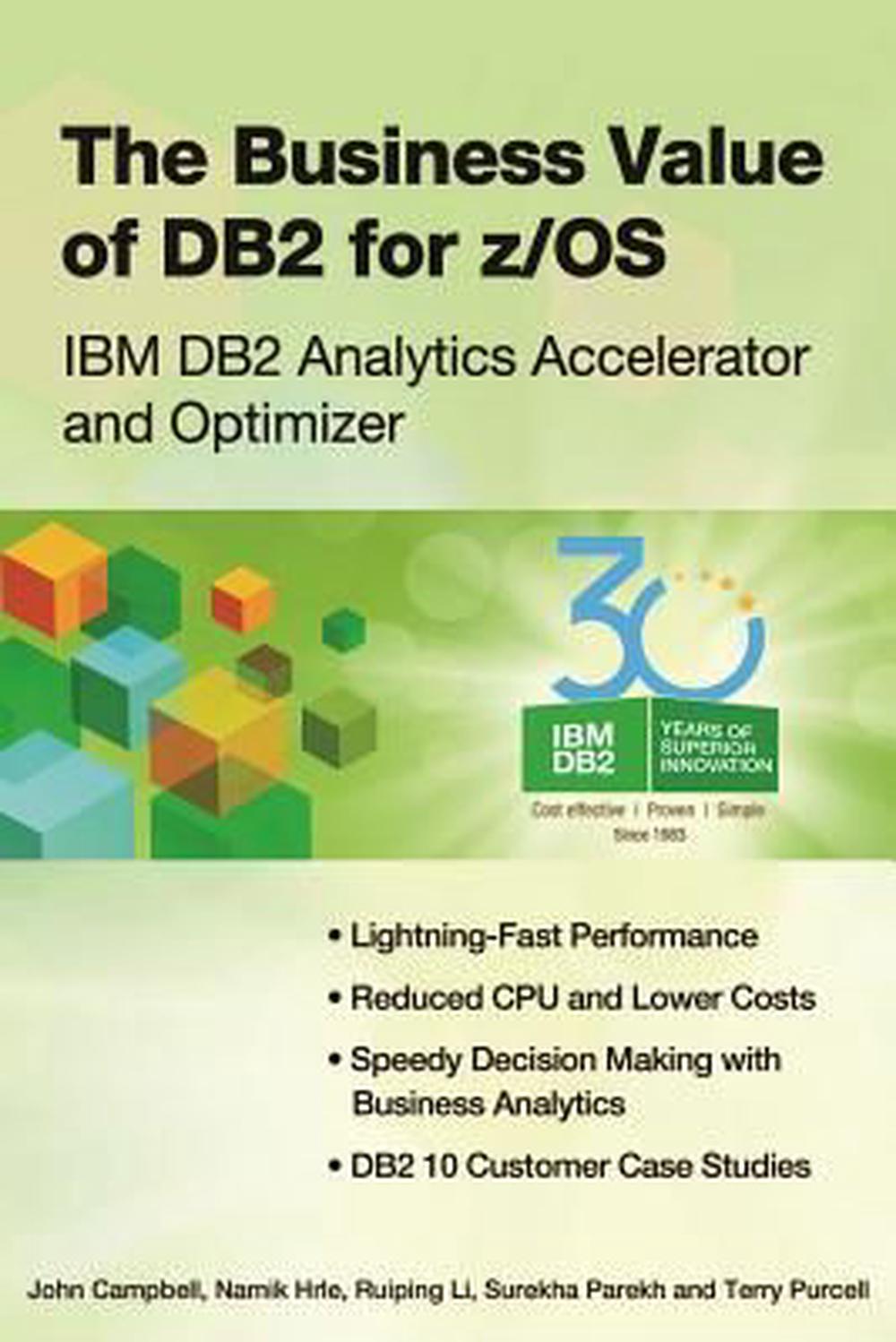 The Business Value of DB2 for z/OS: IBM DB2 Analytics Accelerator and Optimizer, 9781583473818