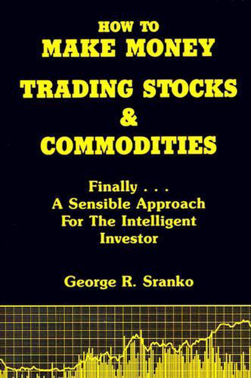 How to Make Money Trading Stocks & Commodities, 9781583485552