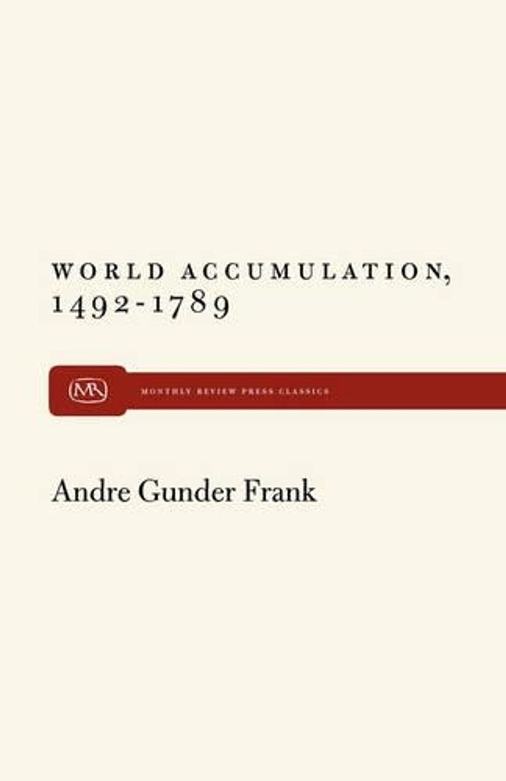 World Accumulation by Andre Gunder Frank - ISBN: 9781583671931