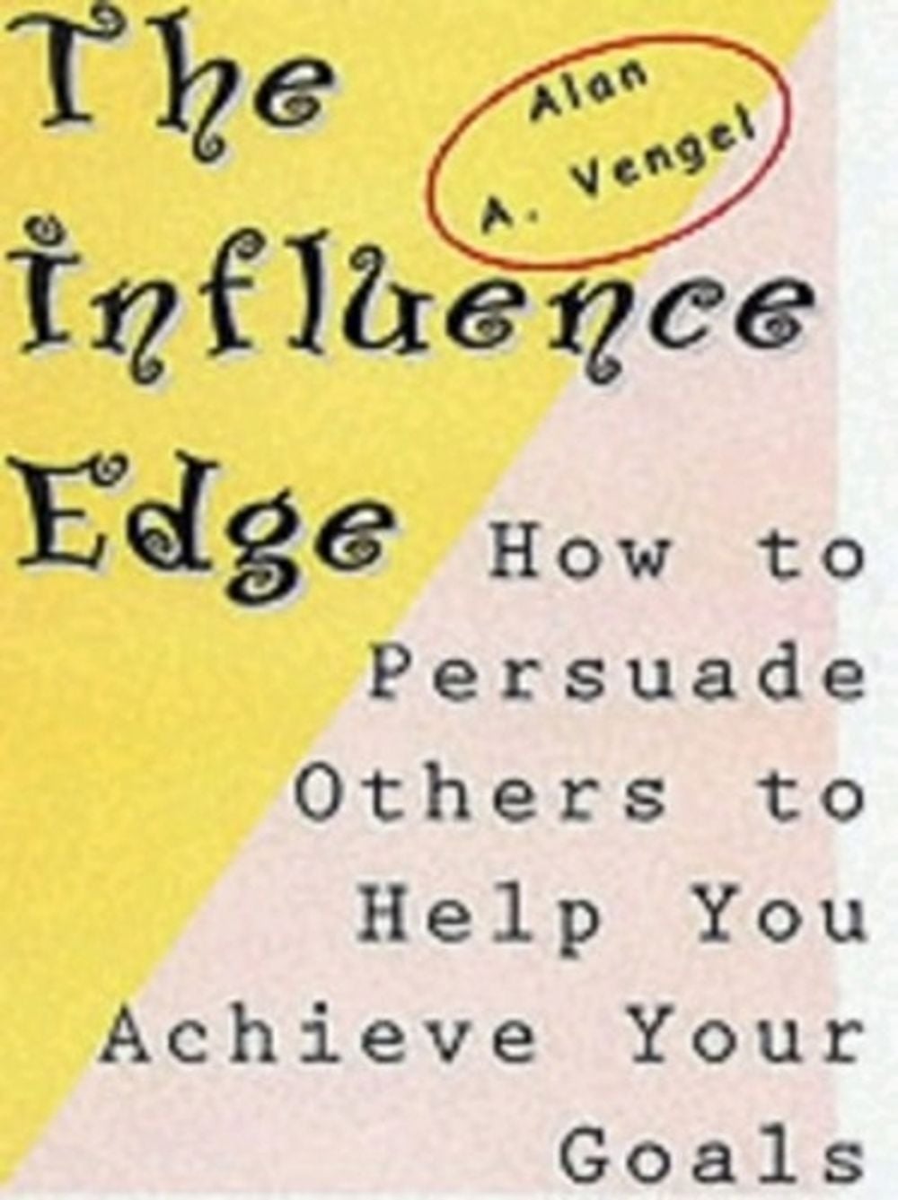 The Influence Edge: How to Persuade Others to Help you Achieve Your Goals by Vengel - ISBN: 9781583761564