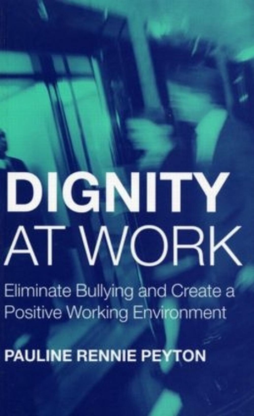 Dignity at Work, 1st Edition by Pauline Rennie Peyton - ISBN: 9781583912386