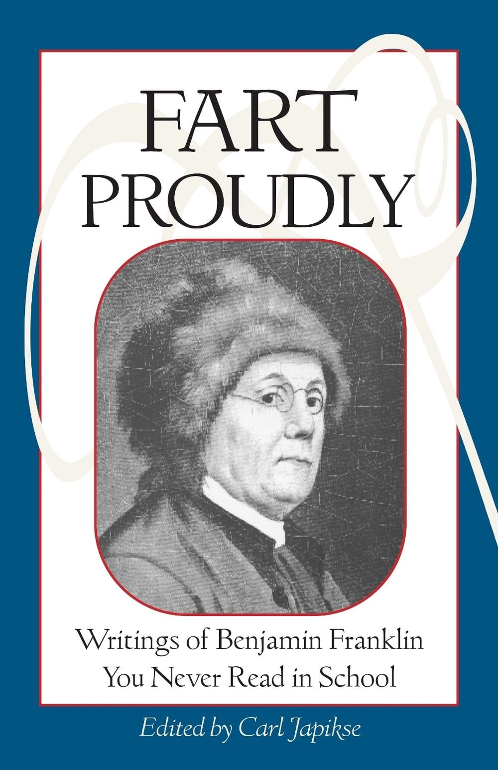 Fart Proudly by Benjamin Franklin - ISBN: 9781583940792