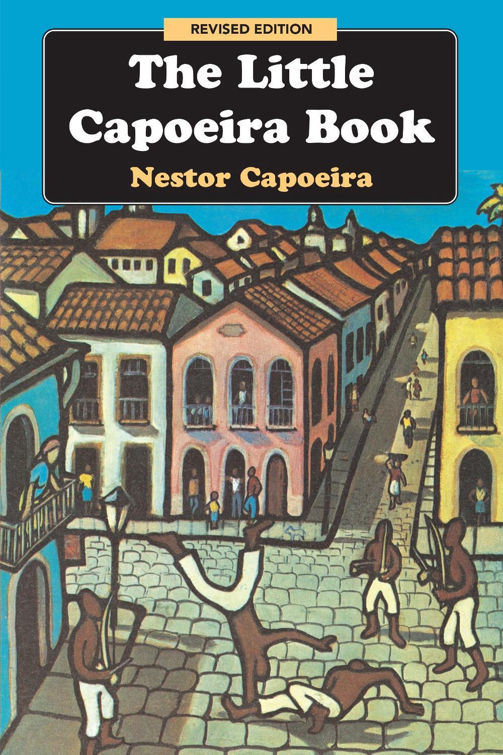 The Little Capoeira Book, Revised Edition by Nestor Capoeira - ISBN: 9781583941980