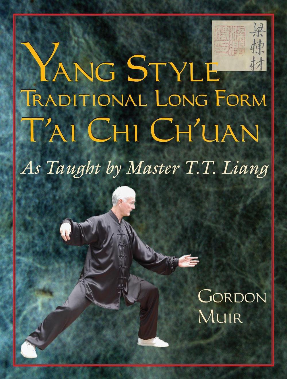 Yang Style Traditional Long Form T'ai Chi Ch'uan by Gordon Muir - ISBN: 9781583942215
