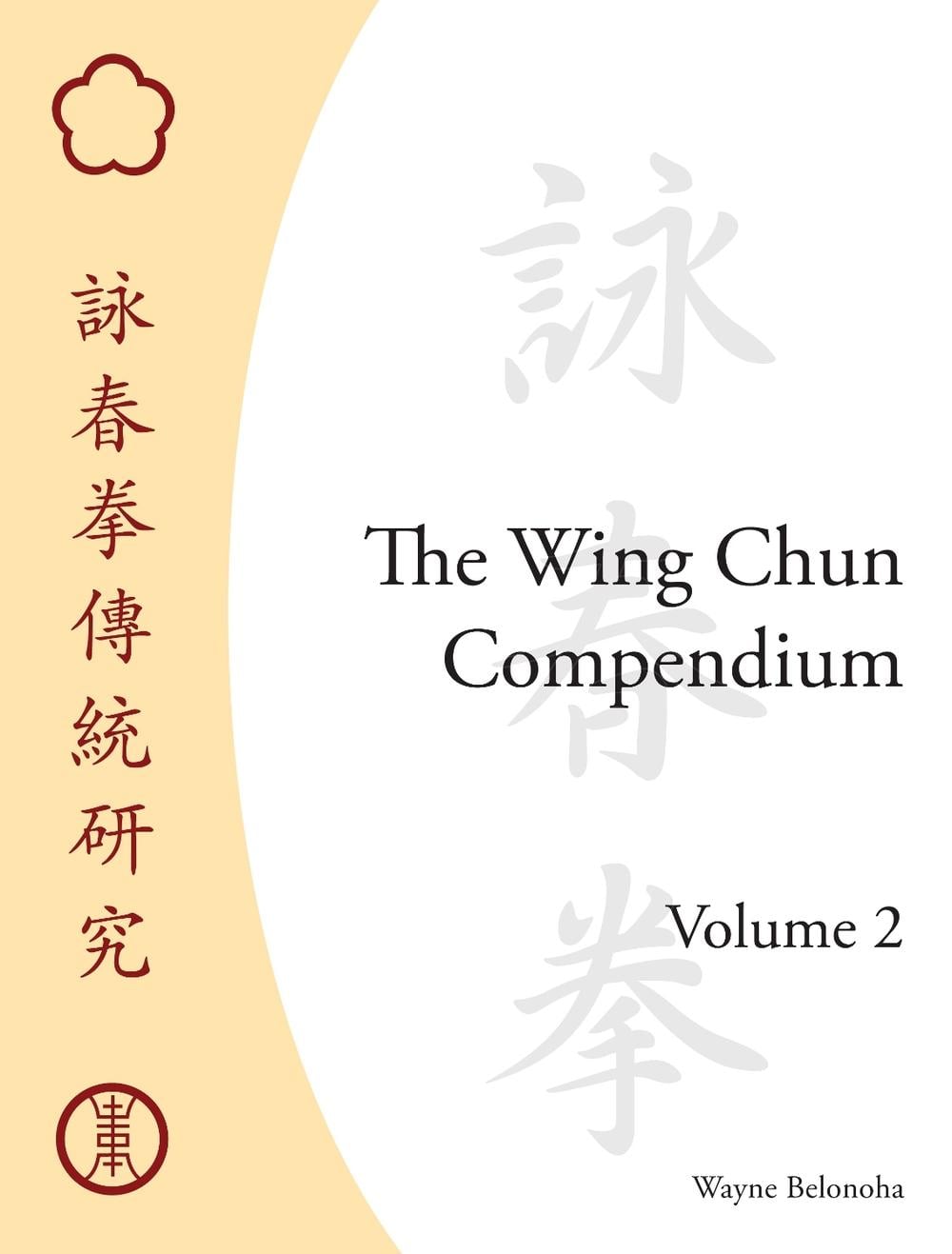 The Wing Chun Compendium, Volume Two by Wayne Belonoha - ISBN: 9781583942291