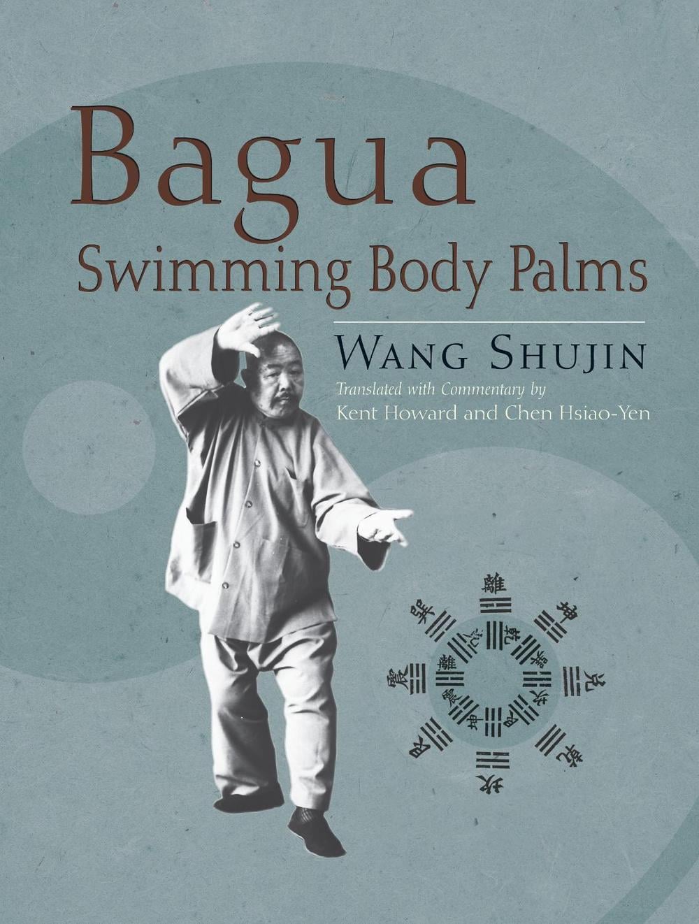 Bagua Swimming Body Palms by Shujin Wang - ISBN: 9781583942451