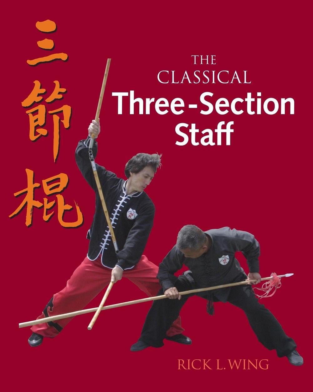 The Classical Three-Section Staff by Rick L. Wing - ISBN: 9781583942628