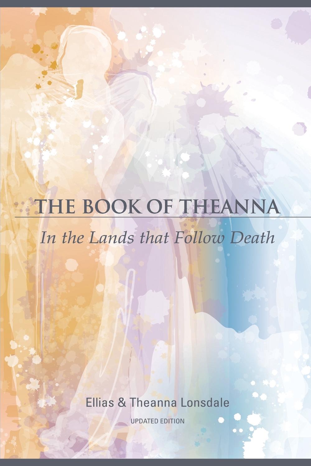 The Book of Theanna, Updated Edition by Ellias Lonsdale - ISBN: 9781583943052