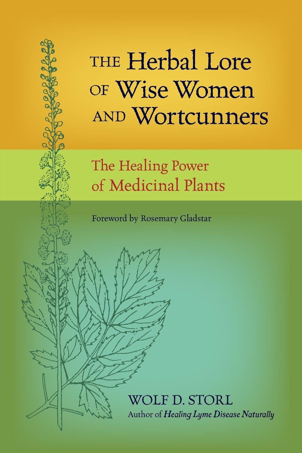 The Herbal Lore of Wise Women and Wortcunners by Wolf D. Storl - ISBN: 9781583943588