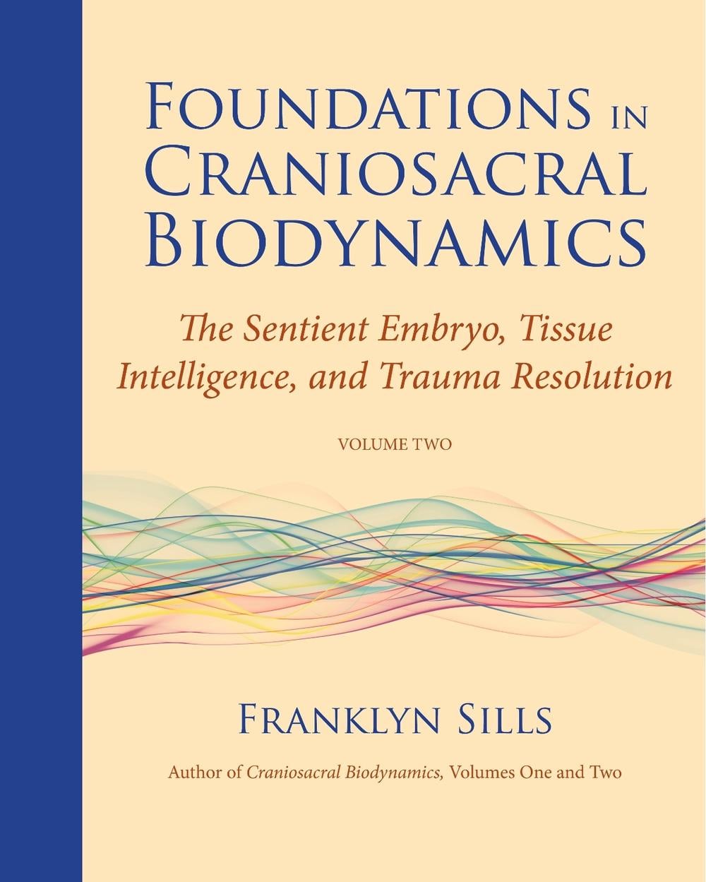 Foundations in Craniosacral Biodynamics, Volume Two by Franklyn Sills - ISBN: 9781583944875