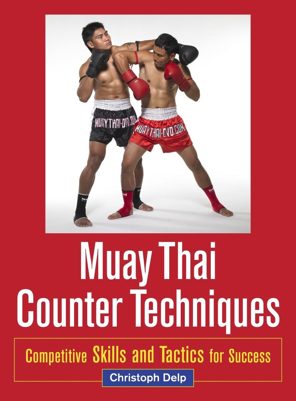 Muay Thai Counter Techniques by Christoph Delp - ISBN: 9781583945438