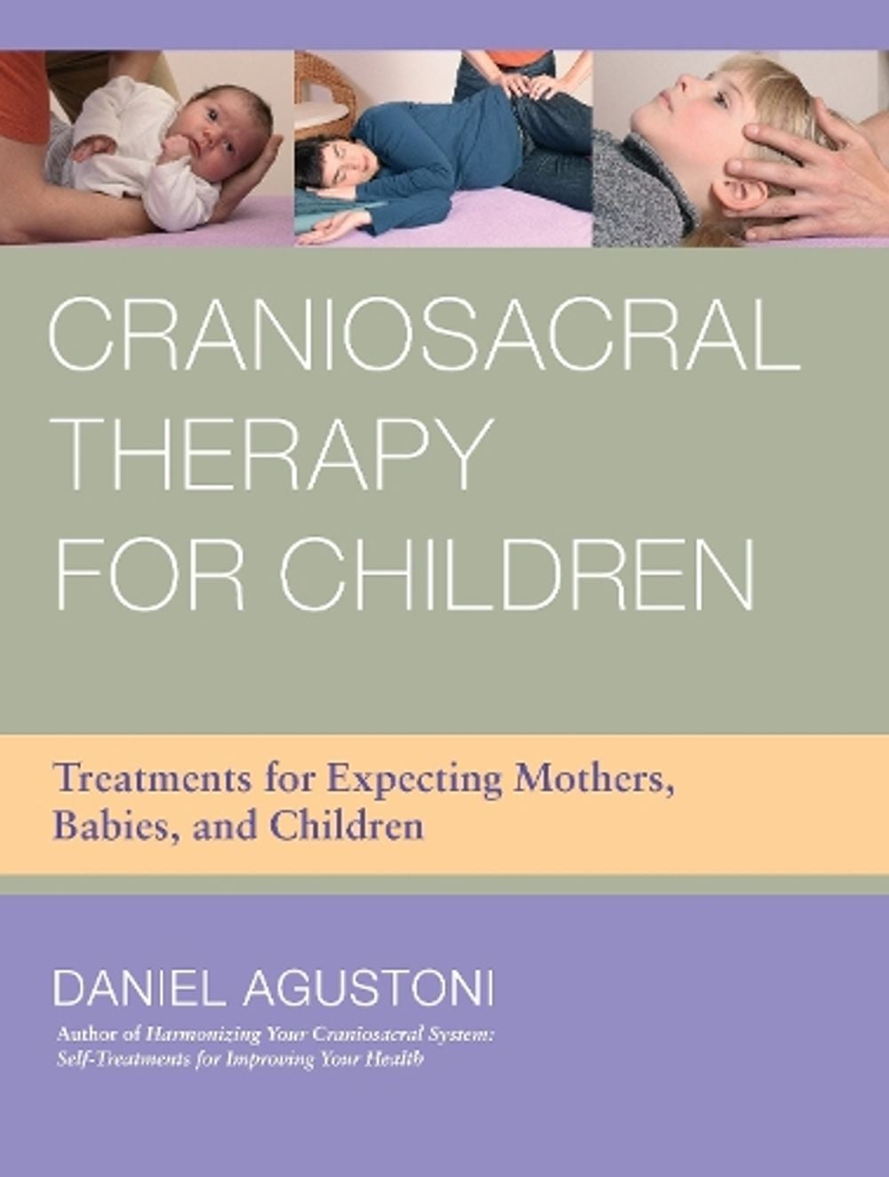 Craniosacral Therapy for Children by Daniel Agustoni - ISBN: 9781583945537