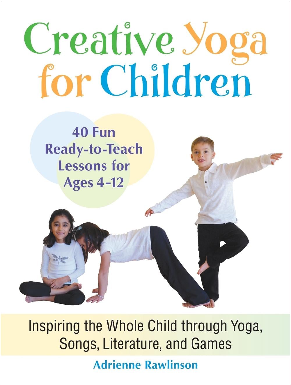 Creative Yoga for Children by Adrienne Rawlinson - ISBN: 9781583945544