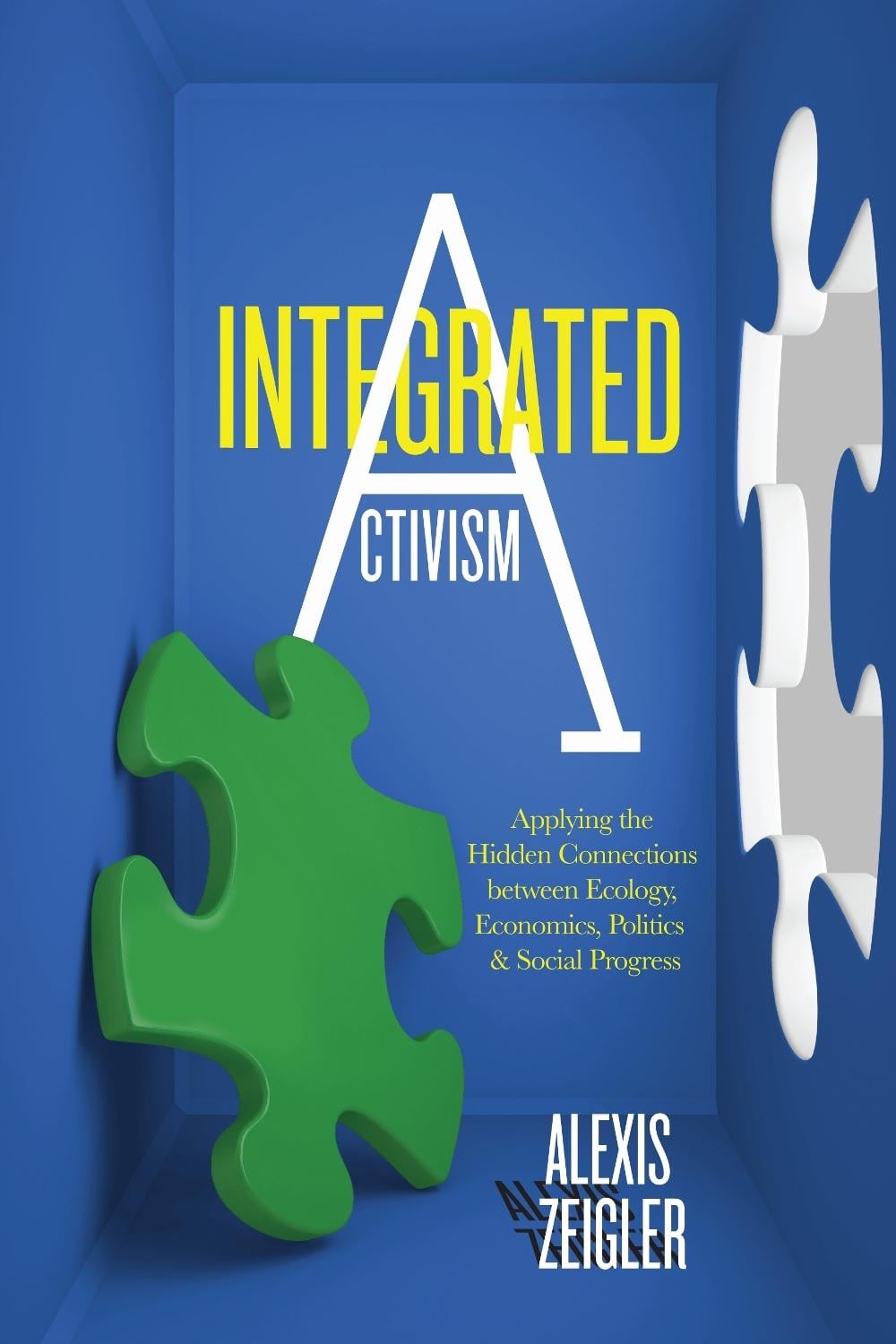 Integrated Activism by Alexis Zeigler - ISBN: 9781583946046