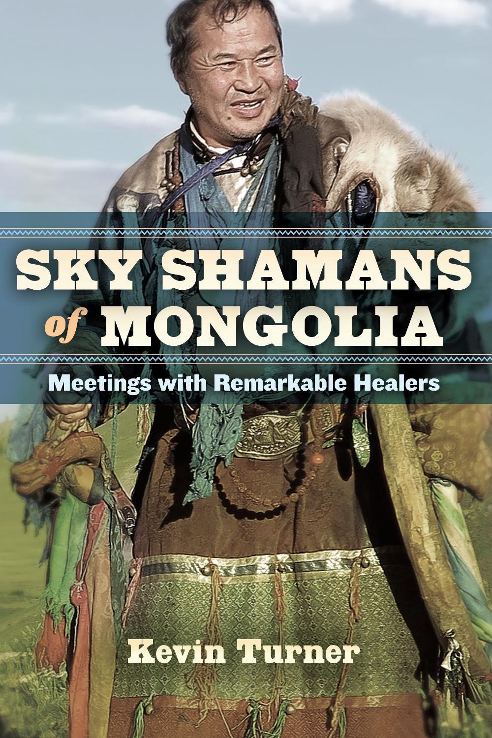 Sky Shamans of Mongolia by Kevin B. Turner - ISBN: 9781583946343
