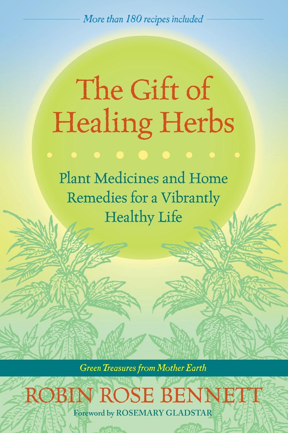 The Gift of Healing Herbs by Robin Rose Bennett - ISBN: 9781583947623