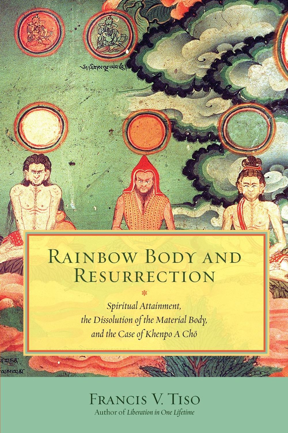 Rainbow Body and Resurrection by Francis V. Tiso - ISBN: 9781583947951