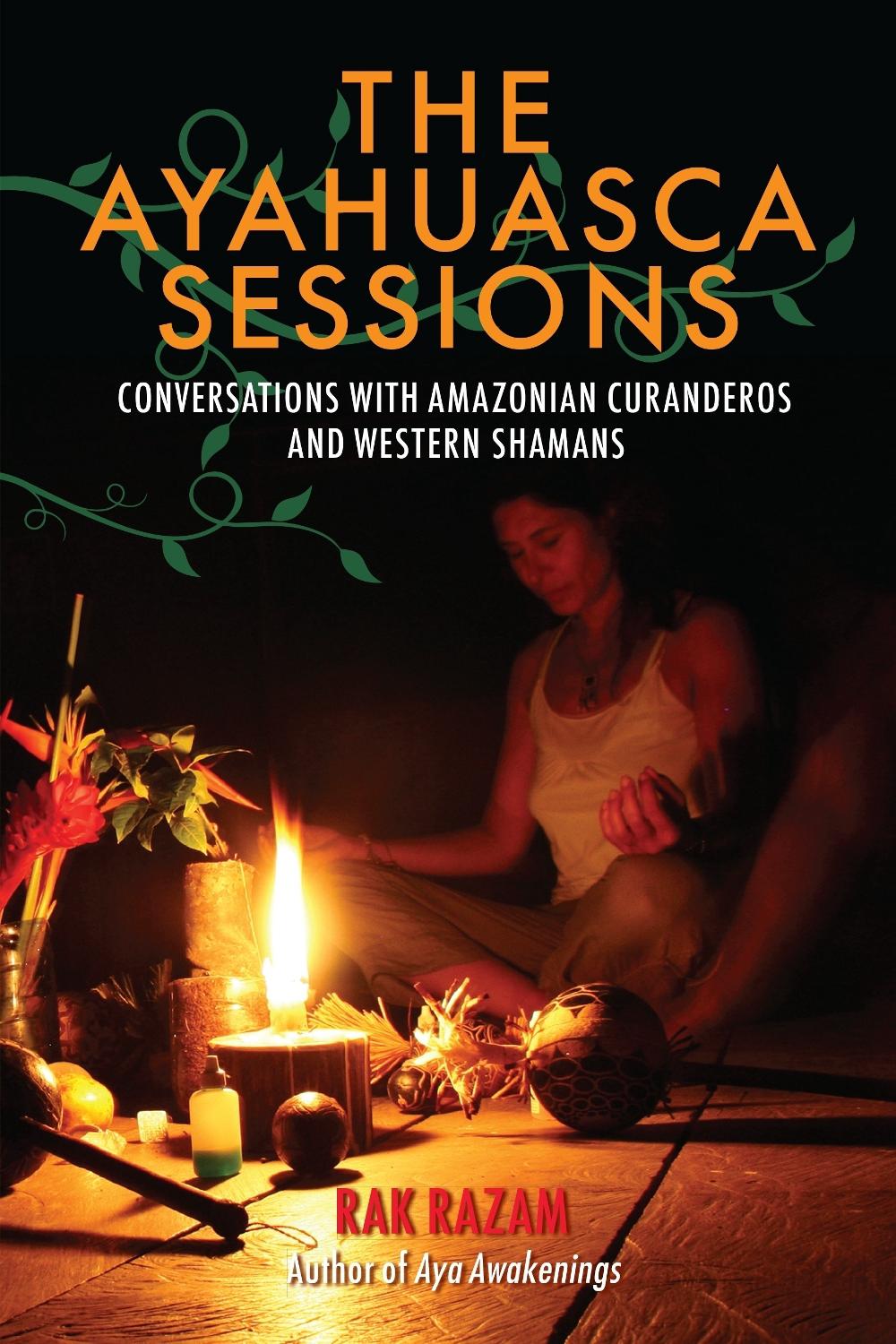 The Ayahuasca Sessions by Rak Razam - ISBN: 9781583948019