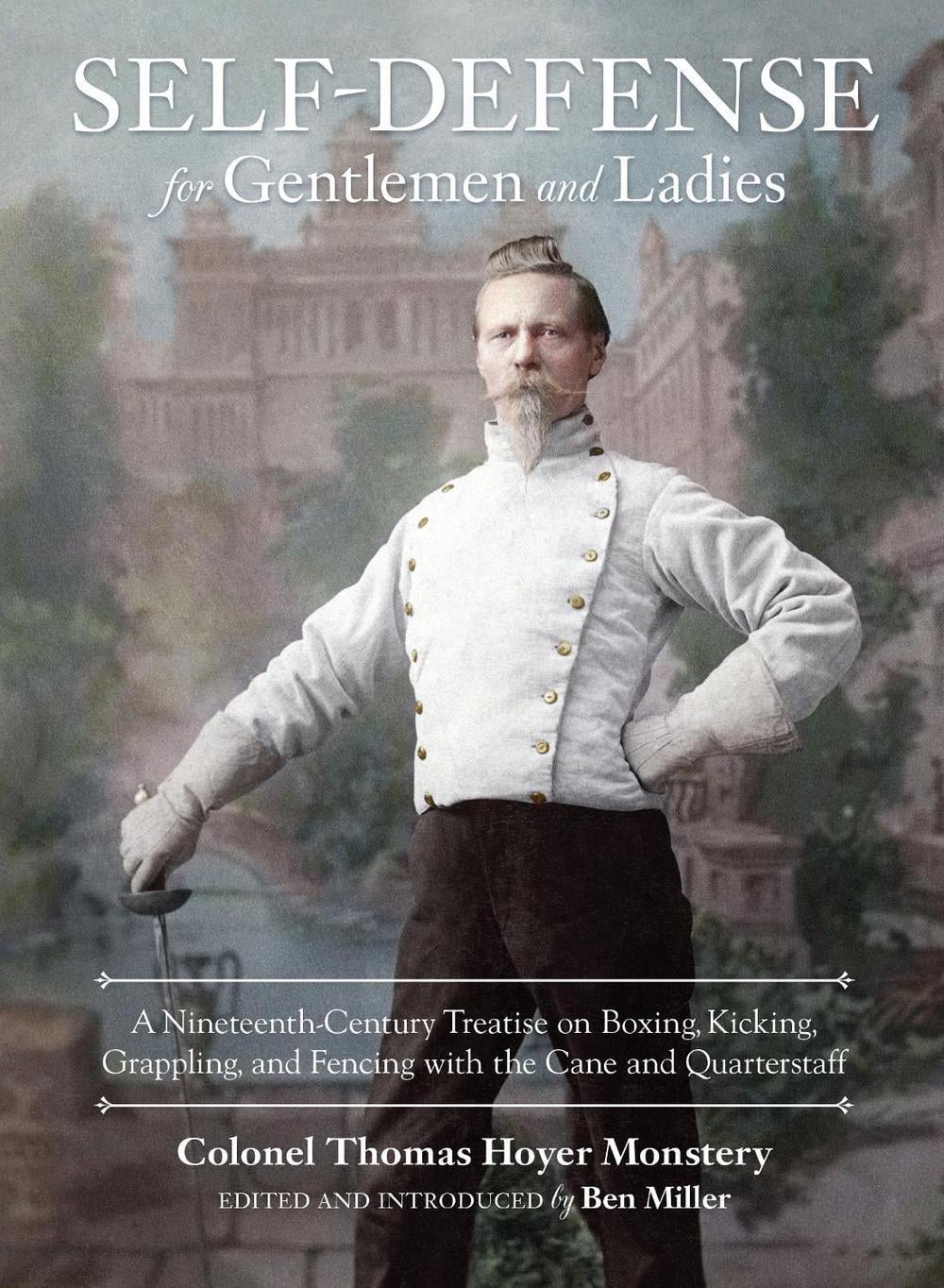 Self-Defense for Gentlemen and Ladies by Colonel Thomas Hoyer Monstery - ISBN: 9781583948682
