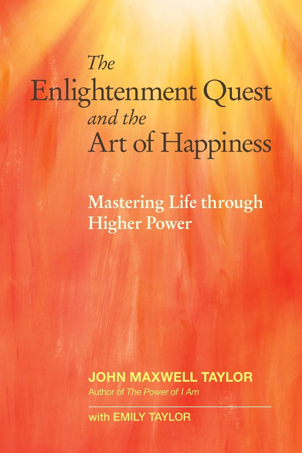 The Enlightenment Quest and the Art of Happiness by John Maxwell Taylor - ISBN: 9781583949184