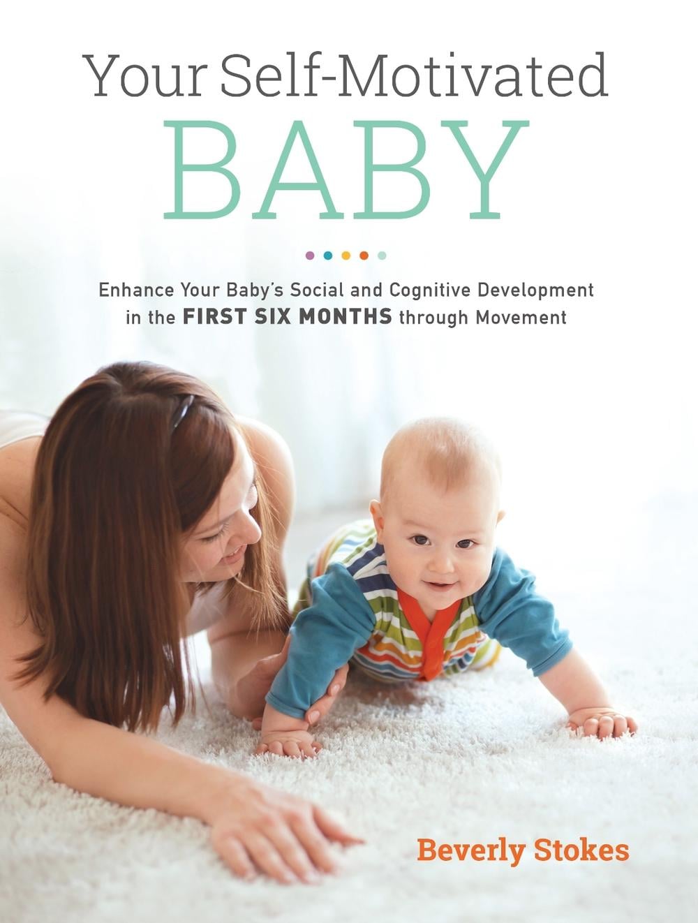 Your Self-Motivated Baby by Beverly Stokes - ISBN: 9781583949573