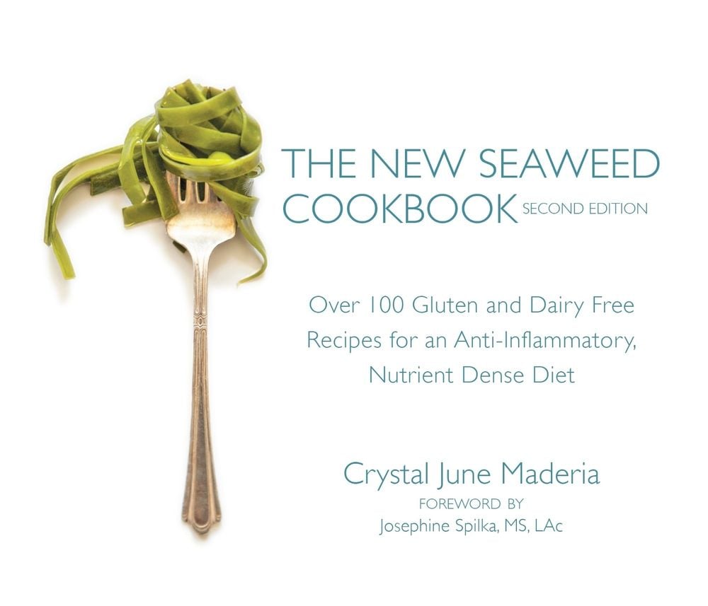 The New Seaweed Cookbook, Second Edition by Crystal June Maderia - ISBN: 9781583949863