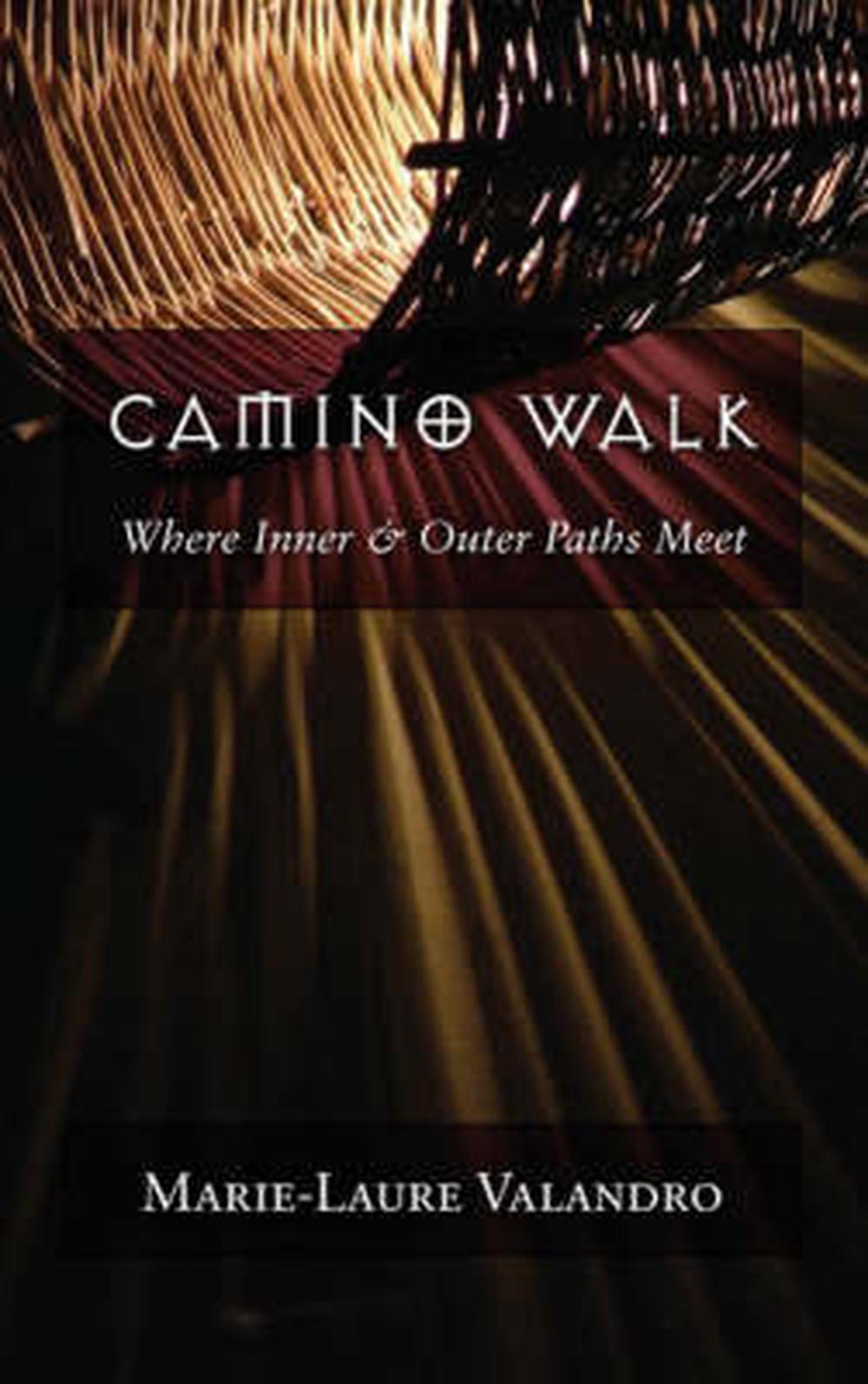 Camino Walk: Where Inner and Outer Paths Meet, 9781584200529