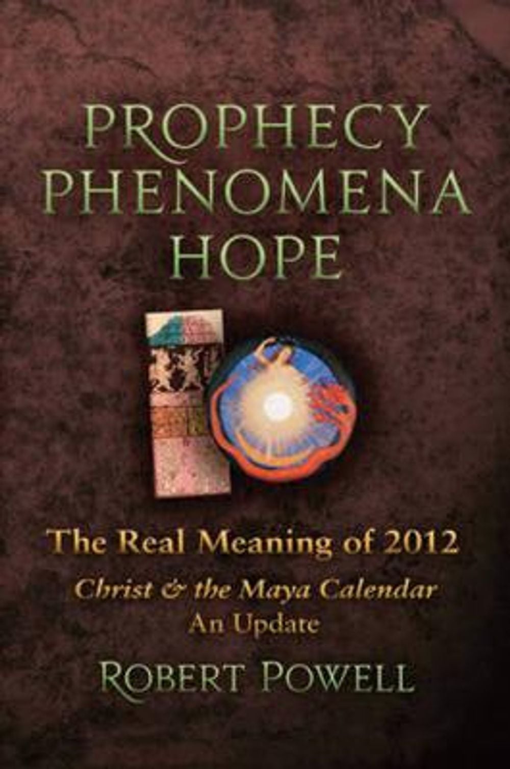 Prophecy, Phenomena, Hope by Robert Powell - ISBN: 9781584201113