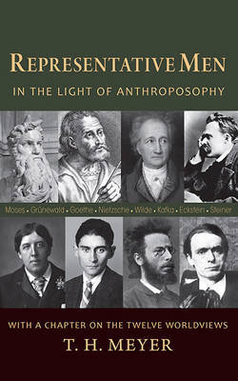Representative Men: In the Light of Anthroposophy with a Chapter on the Twelve Worldviews, 9781584201397