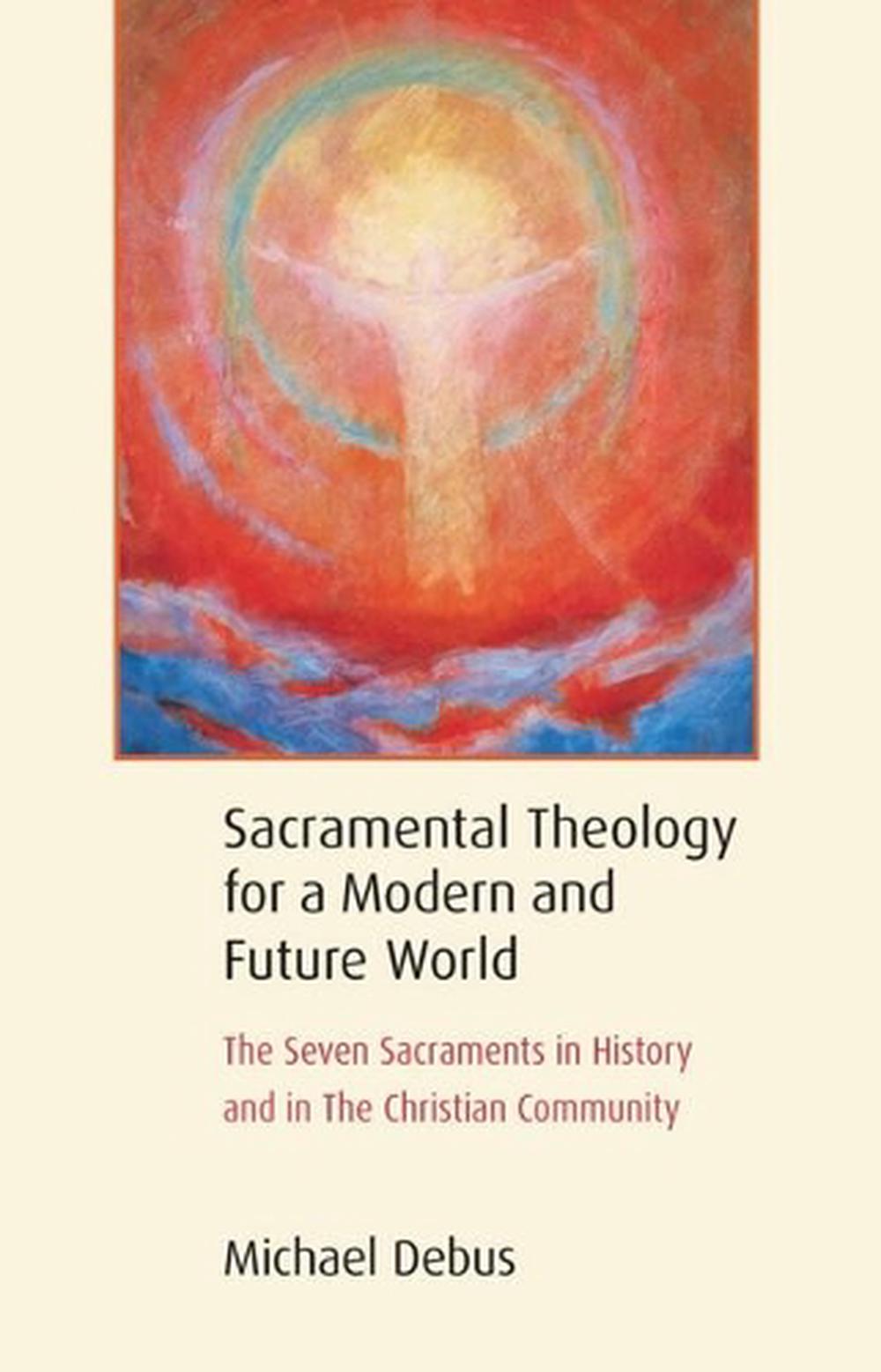 Sacramental Theology for a Modern and Future World, 9781584208983