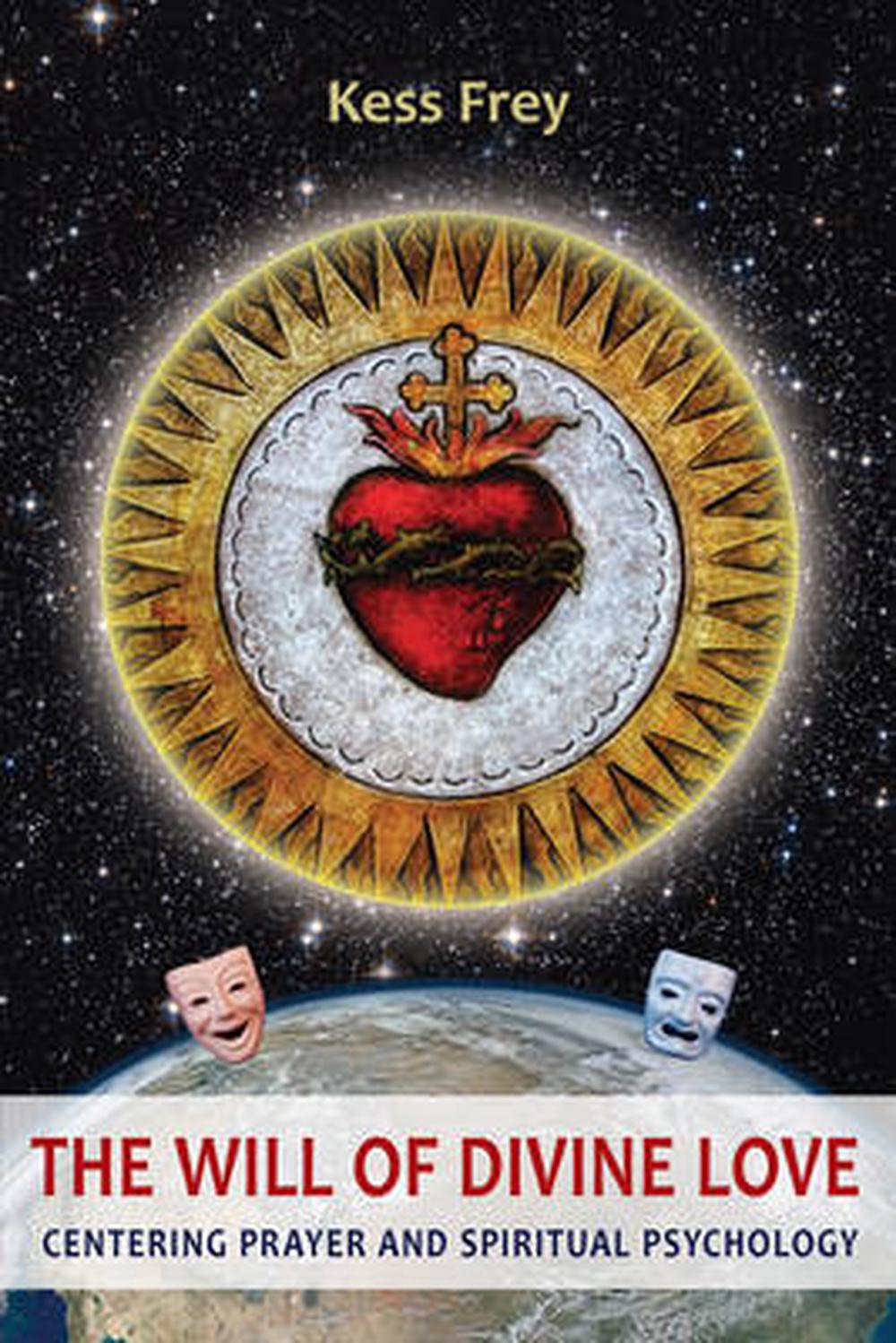 The Will of Divine Love: Centering Prayer and Spiritual Psychology, 9781584209959